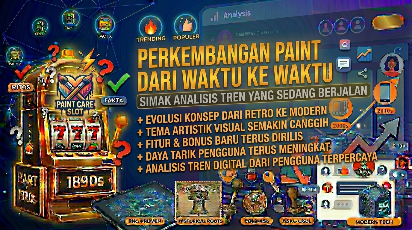 Perkembangan Paint Care Slot dari Waktu ke Waktu, Simak Analisis Tren yang Sedang Berjalan